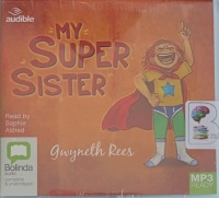 My Super Sister written by Gwyneth Rees performed by Sophie Aldred on MP3 CD (Unabridged)